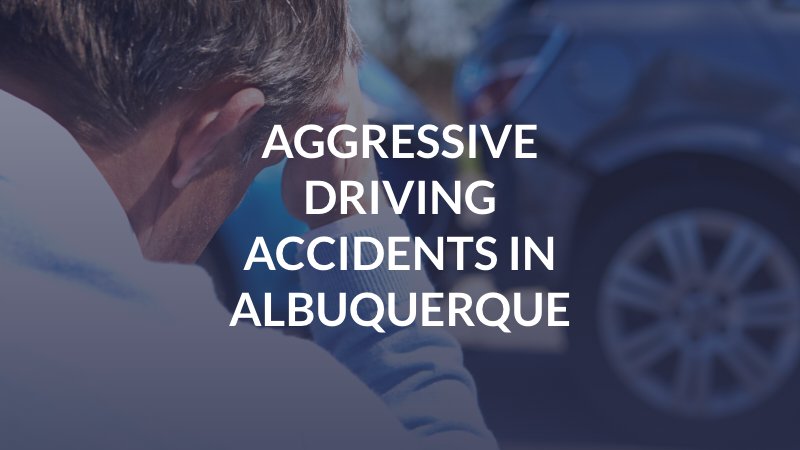 Aggressive Driving Accidents in Albuquerque