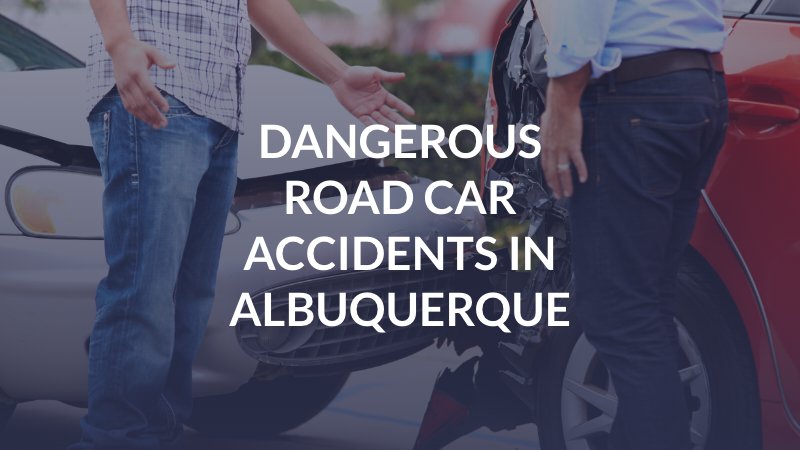 Dangerous Road Car Accidents in Albuquerque