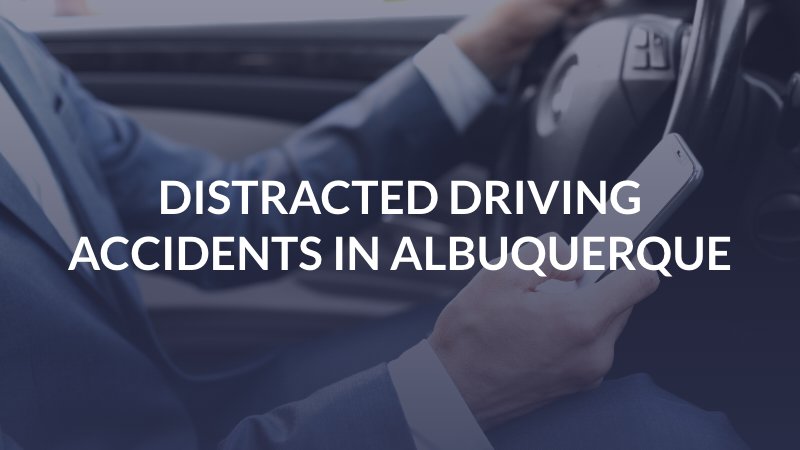 Distracted Driving Accidents in Albuquerque
