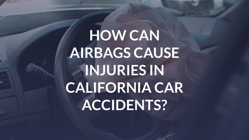 How Can Airbags Cause Injuries in California Car Accidents?