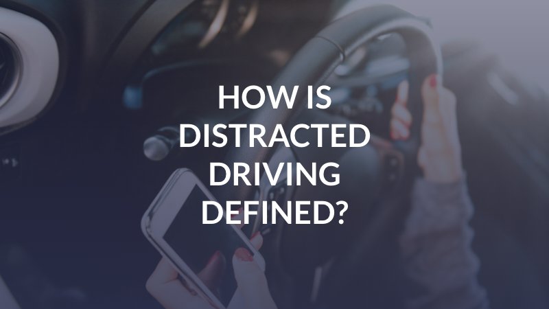 How is Distracted Driving Defined?