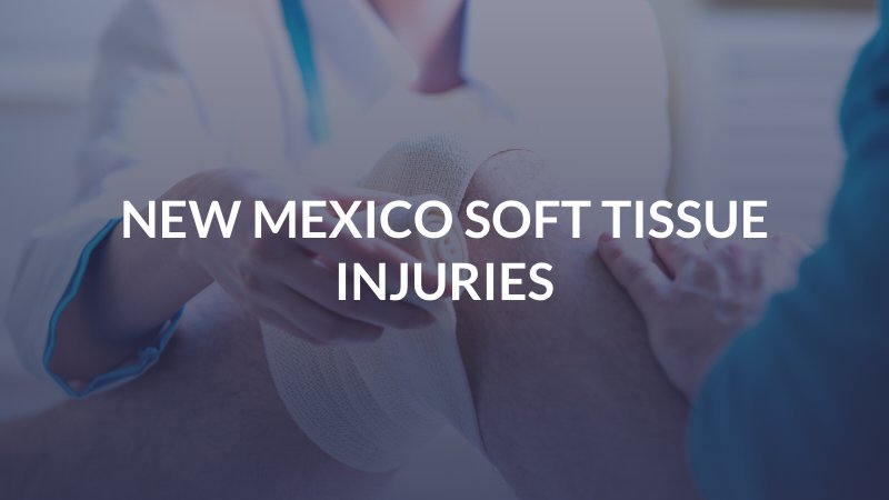 New Mexico Soft Tissue Injuries