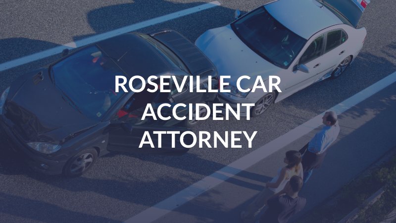 Roseville Car Accident Attorney