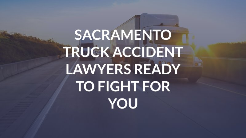 Sacramento, CA Truck Accident Lawyer