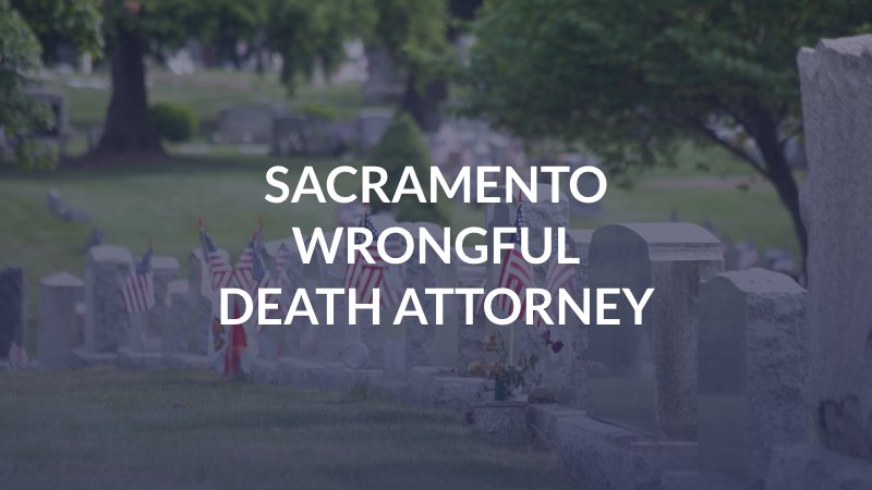 Sacramento Wrongful Death Attorney