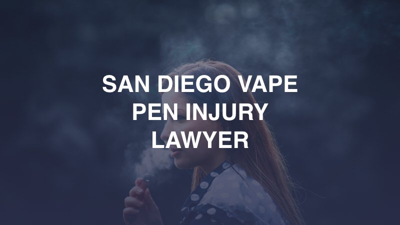 San Diego Vape Pen Injury Lawyer