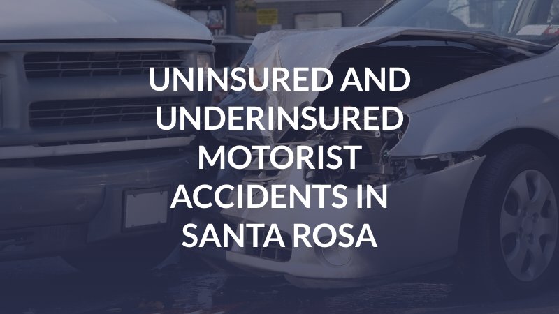 Uninsured and Underinsured Motorist Accidents in Santa Rosa