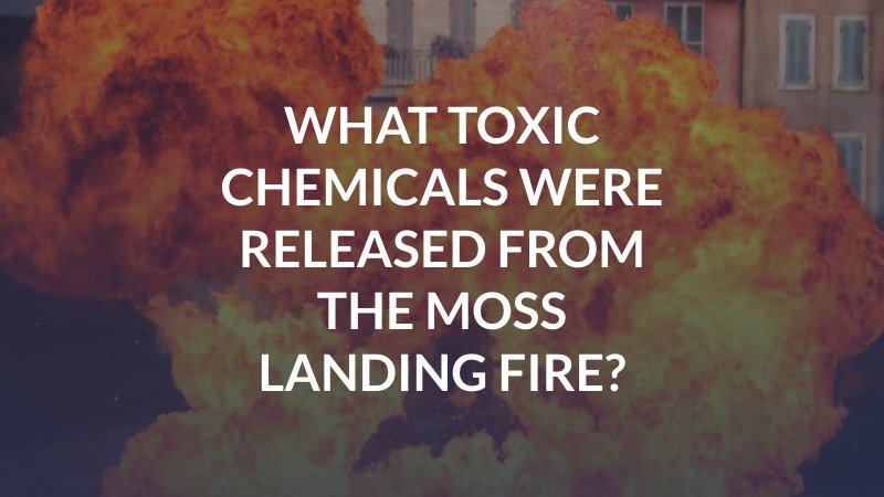 What Toxic Chemicals Were Released from the Moss Landing Fire?